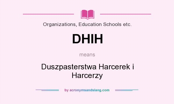 What does DHIH mean? It stands for Duszpasterstwa Harcerek i Harcerzy