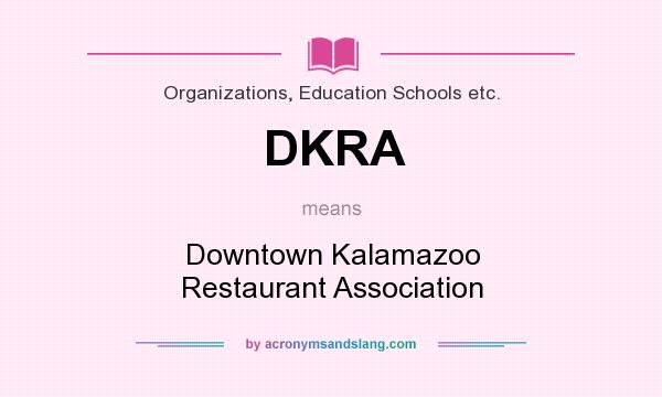 What does DKRA mean? It stands for Downtown Kalamazoo Restaurant Association