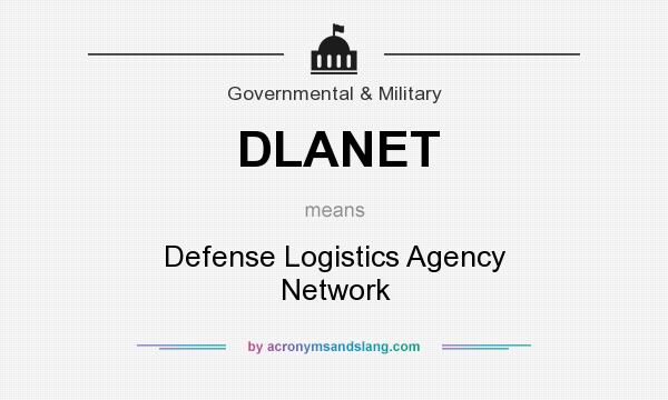 What does DLANET mean? It stands for Defense Logistics Agency Network