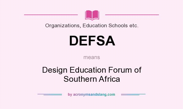 What does DEFSA mean? It stands for Design Education Forum of Southern Africa