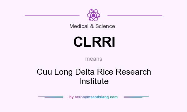What does CLRRI mean? It stands for Cuu Long Delta Rice Research Institute