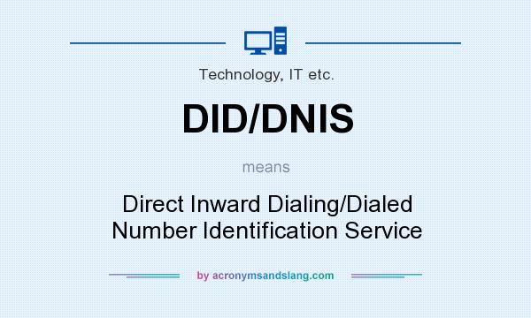 What does DID/DNIS mean? It stands for Direct Inward Dialing/Dialed Number Identification Service