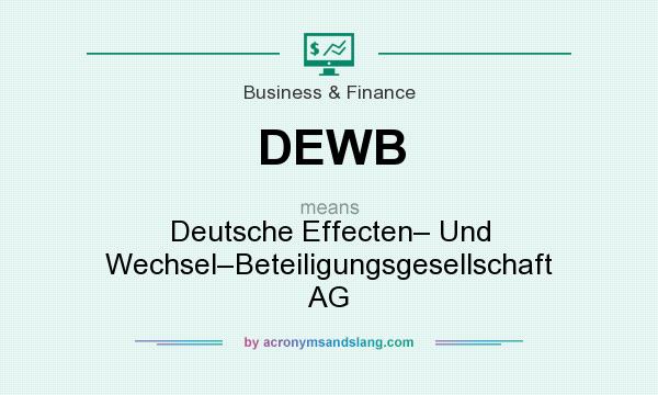 What does DEWB mean? It stands for Deutsche Effecten– Und Wechsel–Beteiligungsgesellschaft AG