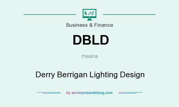 What does DBLD mean? It stands for Derry Berrigan Lighting Design