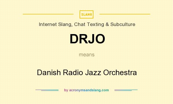 What does DRJO mean? It stands for Danish Radio Jazz Orchestra
