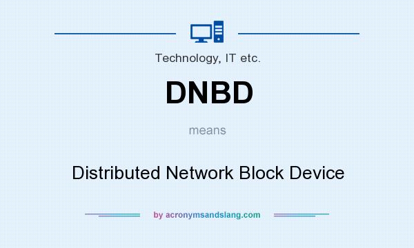 What does DNBD mean? It stands for Distributed Network Block Device