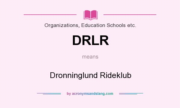 What does DRLR mean? It stands for Dronninglund Rideklub
