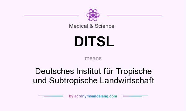 What does DITSL mean? It stands for Deutsches Institut für Tropische und Subtropische Landwirtschaft