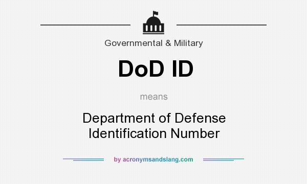 What does DoD ID mean? It stands for Department of Defense Identification Number