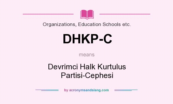 What does DHKP-C mean? It stands for Devrimci Halk Kurtulus Partisi-Cephesi