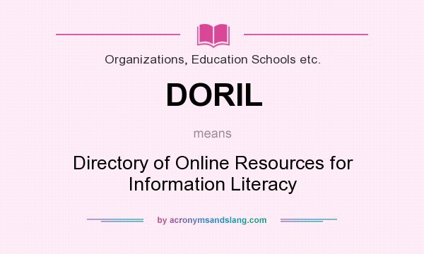 What does DORIL mean? It stands for Directory of Online Resources for Information Literacy