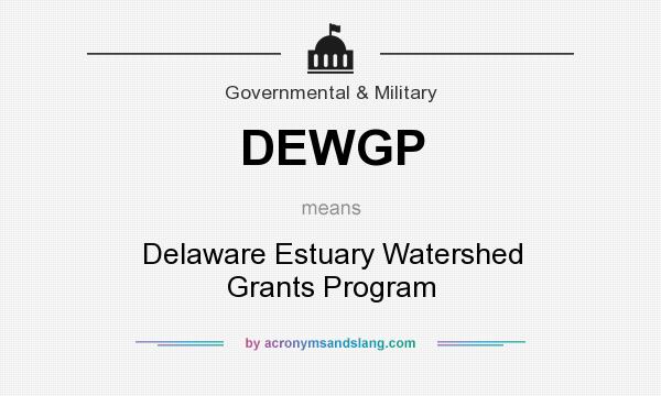 What does DEWGP mean? It stands for Delaware Estuary Watershed Grants Program