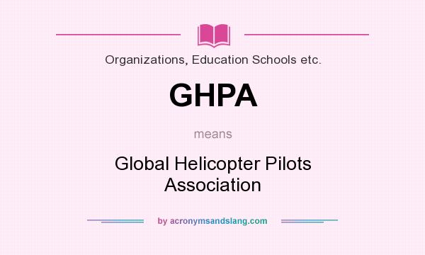 What does GHPA mean? It stands for Global Helicopter Pilots Association