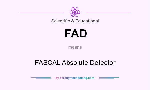 What does FAD mean? It stands for FASCAL Absolute Detector