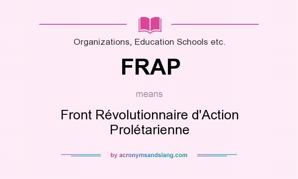 What does FRAP mean? It stands for Front Révolutionnaire d`Action Prolétarienne