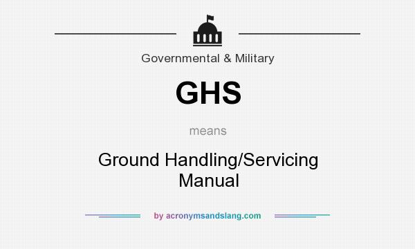What does GHS mean? It stands for Ground Handling/Servicing Manual