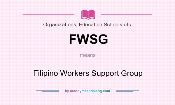What does FWSG mean? It stands for Filipino Workers Support Group