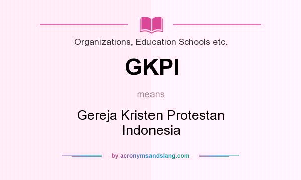 What does GKPI mean? It stands for Gereja Kristen Protestan Indonesia