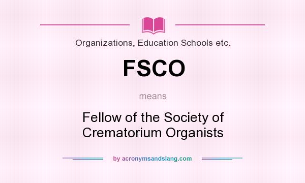 What does FSCO mean? It stands for Fellow of the Society of Crematorium Organists