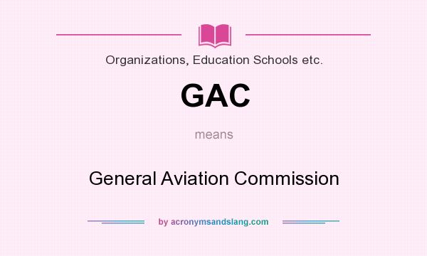 What does GAC mean? It stands for General Aviation Commission