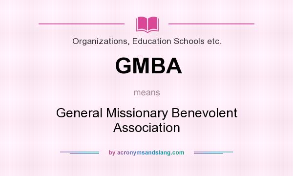 What does GMBA mean? It stands for General Missionary Benevolent Association