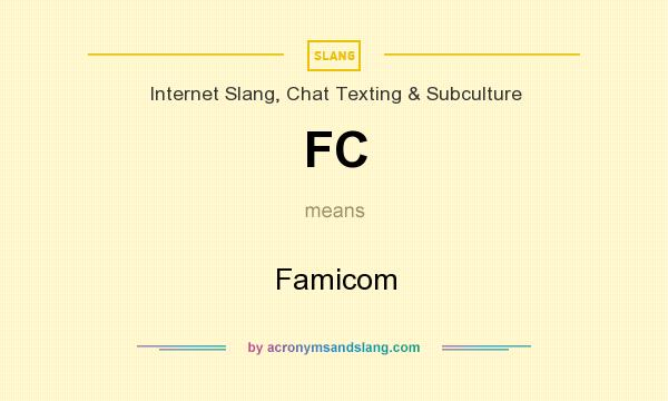 What does FC mean? It stands for Famicom