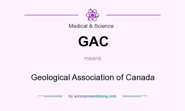 What does GAC mean? It stands for Geological Association of Canada