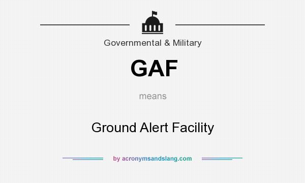 What does GAF mean? It stands for Ground Alert Facility