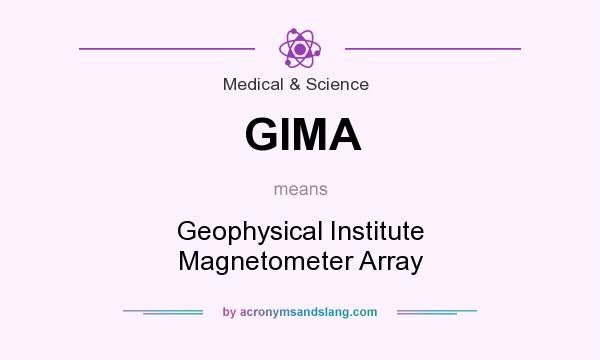 What does GIMA mean? It stands for Geophysical Institute Magnetometer Array