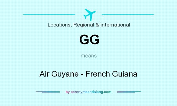 What does GG mean? It stands for Air Guyane - French Guiana