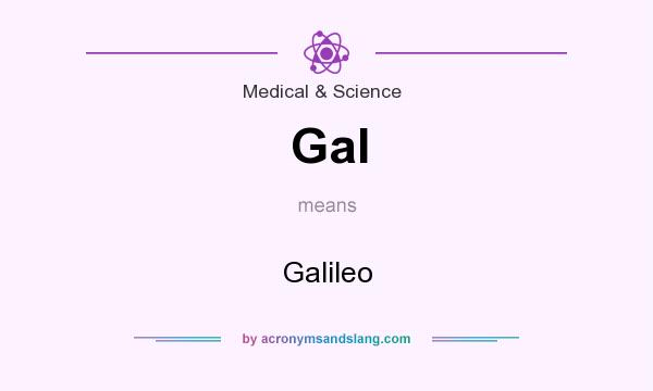 What does Gal mean? It stands for Galileo