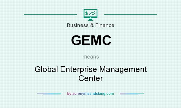 What does GEMC mean? It stands for Global Enterprise Management Center