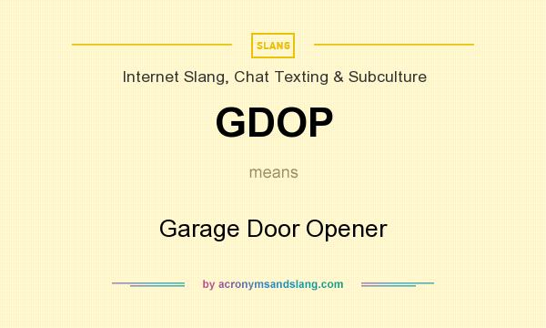 What does GDOP mean? It stands for Garage Door Opener