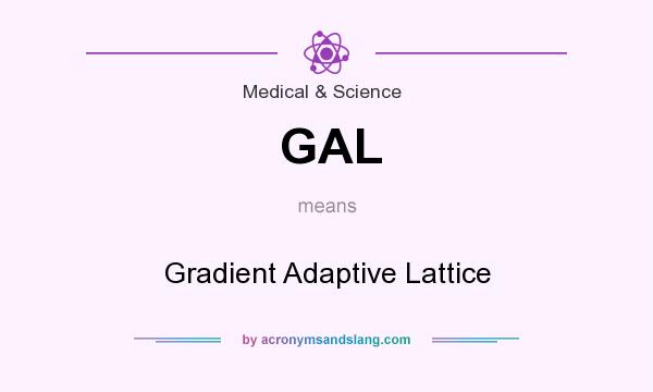 What does GAL mean? It stands for Gradient Adaptive Lattice