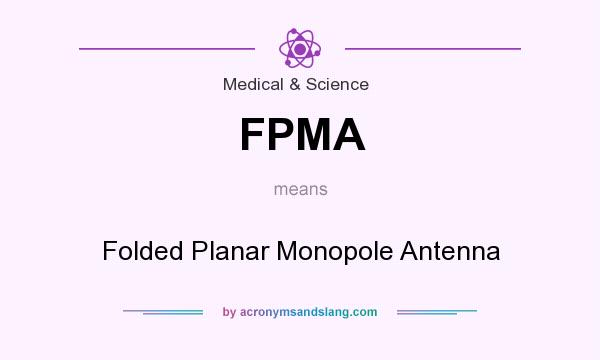 What does FPMA mean? It stands for Folded Planar Monopole Antenna