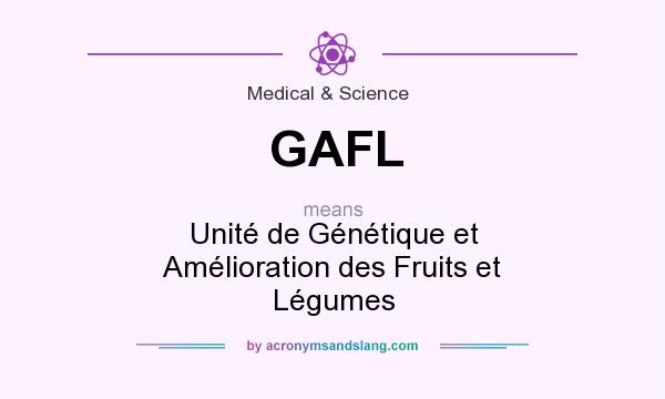 What does GAFL mean? It stands for Unité de Génétique et Amélioration des Fruits et Légumes