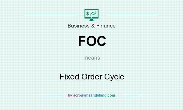 What does FOC mean? It stands for Fixed Order Cycle