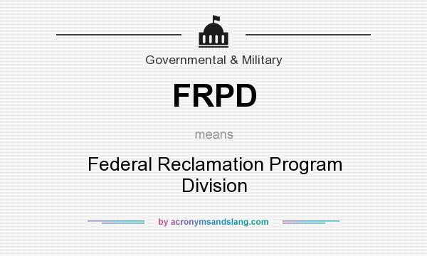 What does FRPD mean? It stands for Federal Reclamation Program Division