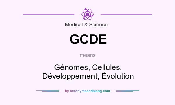 What does GCDE mean? It stands for Génomes, Cellules, Développement, Évolution