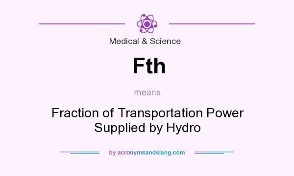 What does Fth mean? It stands for Fraction of Transportation Power Supplied by Hydro
