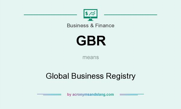 What does GBR mean? It stands for Global Business Registry