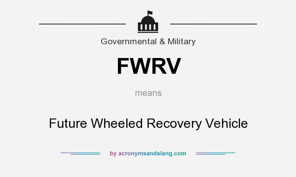 What does FWRV mean? It stands for Future Wheeled Recovery Vehicle