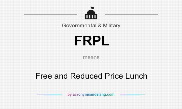 What does FRPL mean? It stands for Free and Reduced Price Lunch