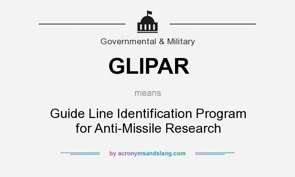 What does GLIPAR mean? It stands for Guide Line Identification Program for Anti-Missile Research