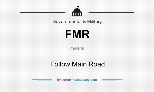 What does FMR mean? It stands for Follow Main Road