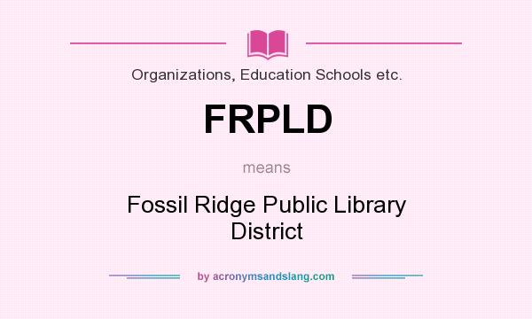 What does FRPLD mean? It stands for Fossil Ridge Public Library District