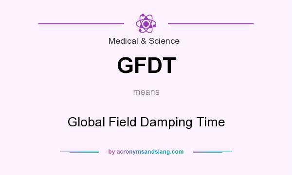 What does GFDT mean? It stands for Global Field Damping Time