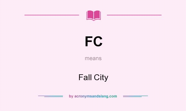 What does FC mean? It stands for Fall City