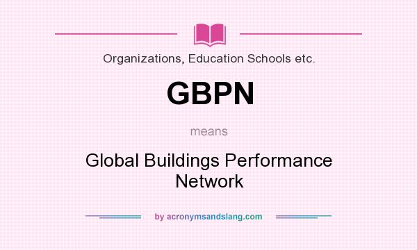 What does GBPN mean? It stands for Global Buildings Performance Network