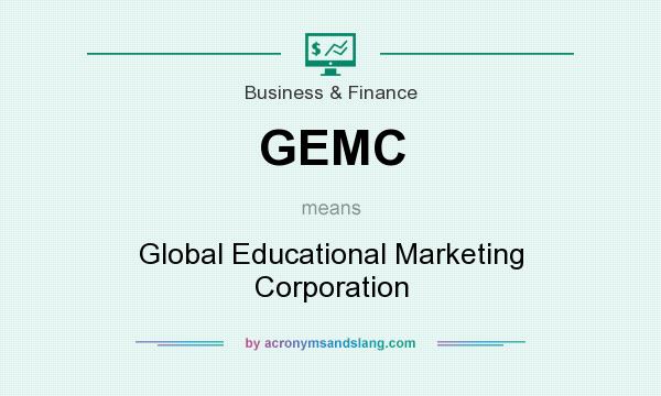 What does GEMC mean? It stands for Global Educational Marketing Corporation